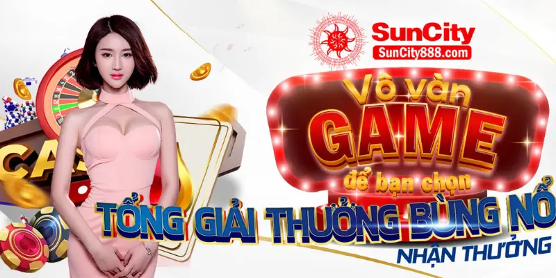 Giới thiệu Suncity - Những lý do vì sao người chơi nên tham giam game tại Suncity