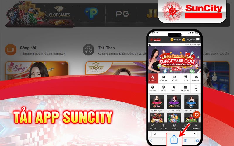 Hướng dẫn chi tiết các tải app Suncity chính xác nhất dành cho mọi người chơi 