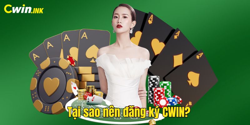 Tại sao nên đăng ký CWIN?